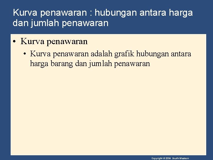 Kurva penawaran : hubungan antara harga dan jumlah penawaran • Kurva penawaran adalah grafik