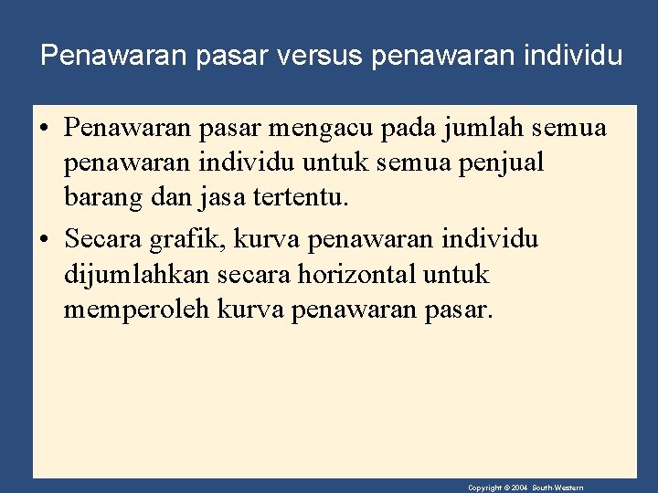 Penawaran pasar versus penawaran individu • Penawaran pasar mengacu pada jumlah semua penawaran individu