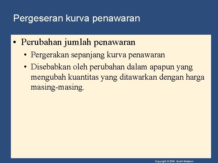 Pergeseran kurva penawaran • Perubahan jumlah penawaran • Pergerakan sepanjang kurva penawaran • Disebabkan