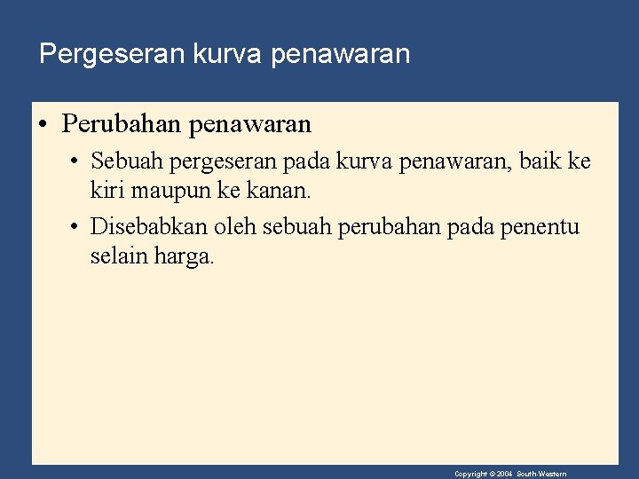 Pergeseran kurva penawaran • Perubahan penawaran • Sebuah pergeseran pada kurva penawaran, baik ke