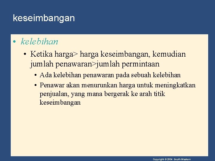 keseimbangan • kelebihan • Ketika harga> harga keseimbangan, kemudian jumlah penawaran>jumlah permintaan • Ada