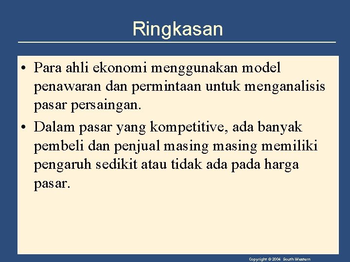 Ringkasan • Para ahli ekonomi menggunakan model penawaran dan permintaan untuk menganalisis pasar persaingan.