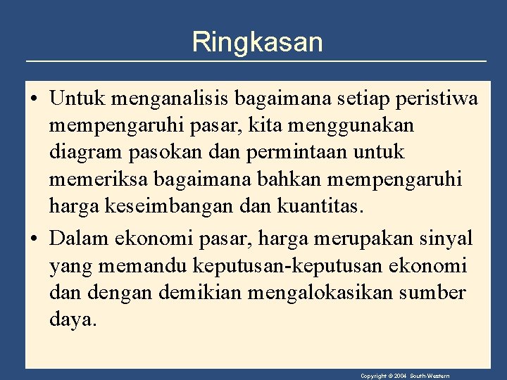 Ringkasan • Untuk menganalisis bagaimana setiap peristiwa mempengaruhi pasar, kita menggunakan diagram pasokan dan