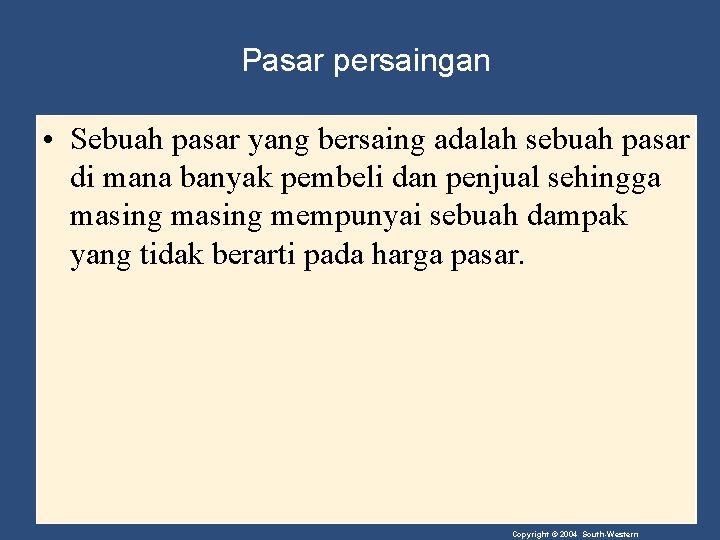 Pasar persaingan • Sebuah pasar yang bersaing adalah sebuah pasar di mana banyak pembeli