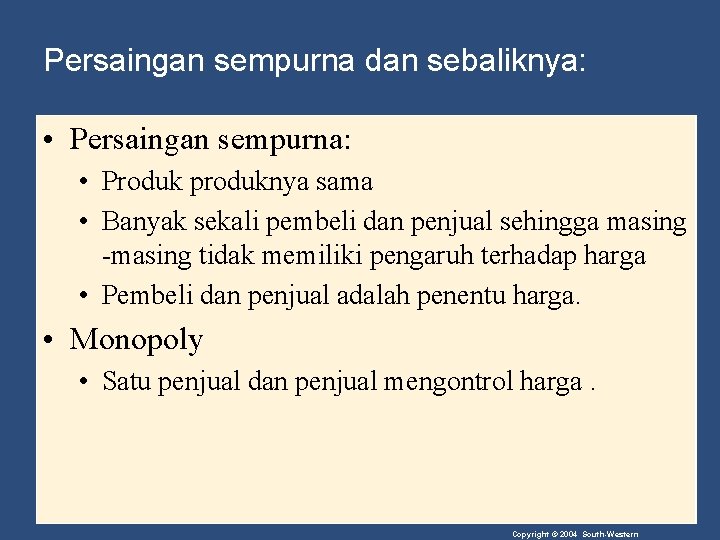 Persaingan sempurna dan sebaliknya: • Persaingan sempurna: • Produk produknya sama • Banyak sekali