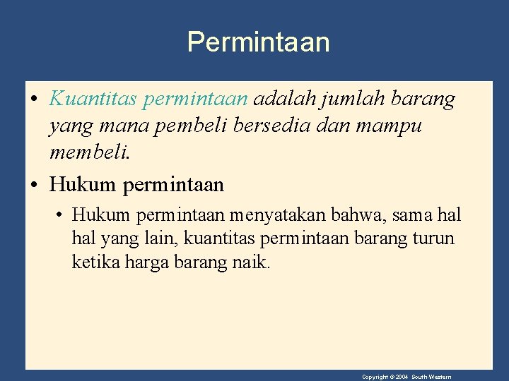 Permintaan • Kuantitas permintaan adalah jumlah barang yang mana pembeli bersedia dan mampu membeli.