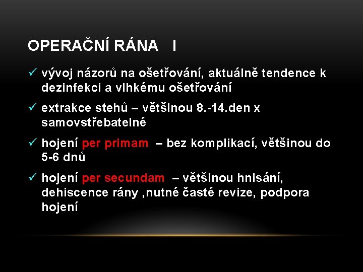 OPERAČNÍ RÁNA I ü vývoj názorů na ošetřování, aktuálně tendence k dezinfekci a vlhkému