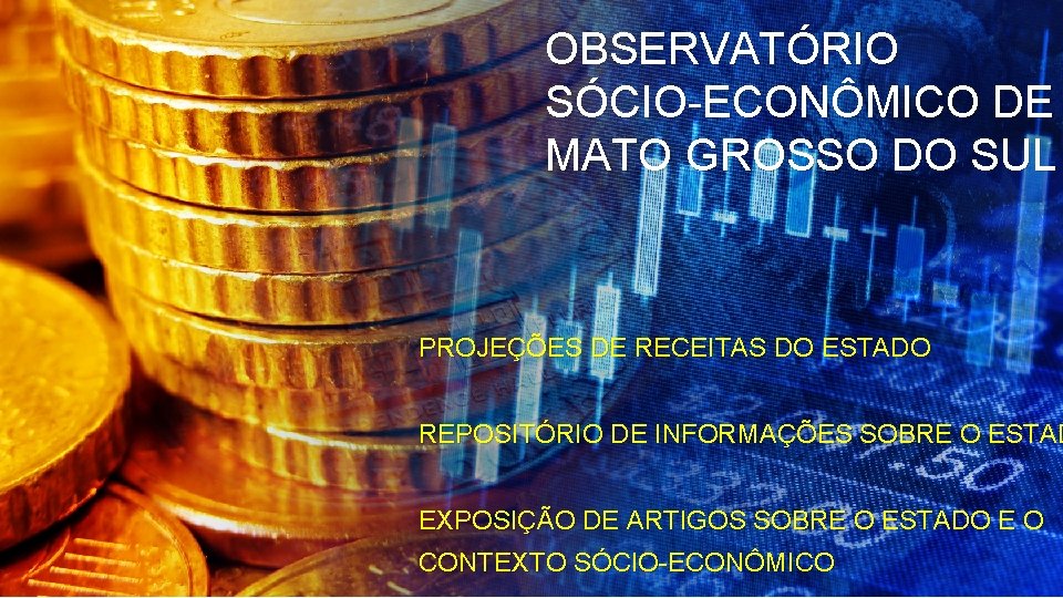 OBSERVATÓRIO SÓCIO-ECONÔMICO DE MATO GROSSO DO SUL PROJEÇÕES DE RECEITAS DO ESTADO REPOSITÓRIO DE