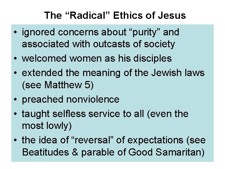 The “Radical” Ethics of Jesus • ignored concerns about “purity” and associated with outcasts