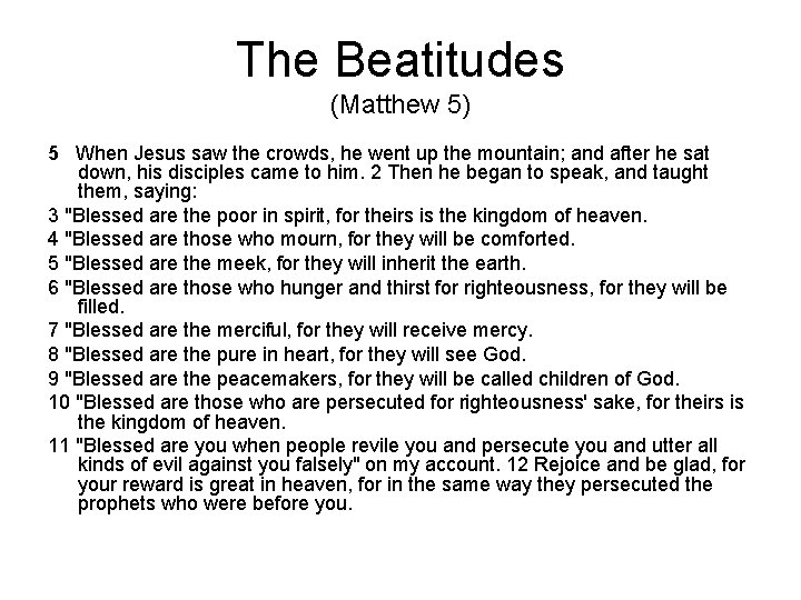 The Beatitudes (Matthew 5) 5 When Jesus saw the crowds, he went up the