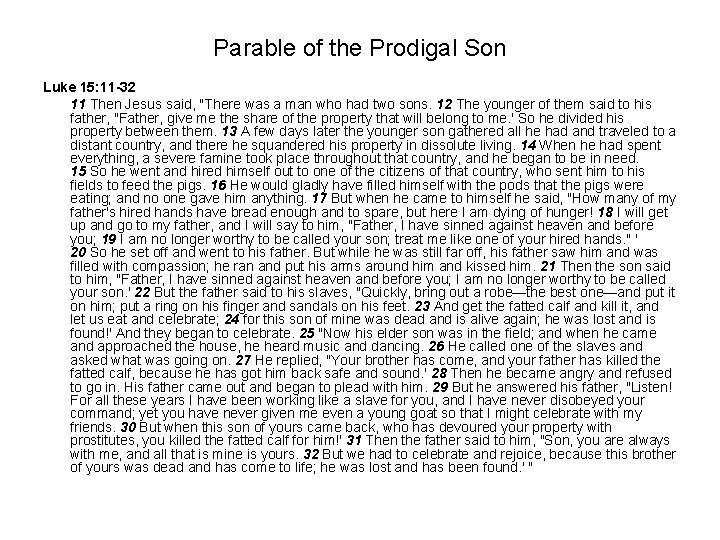 Parable of the Prodigal Son Luke 15: 11 -32 11 Then Jesus said, "There