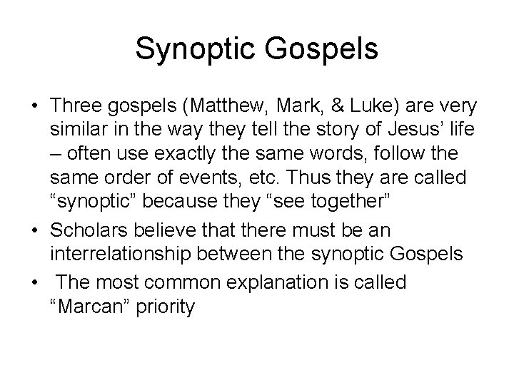 Synoptic Gospels • Three gospels (Matthew, Mark, & Luke) are very similar in the