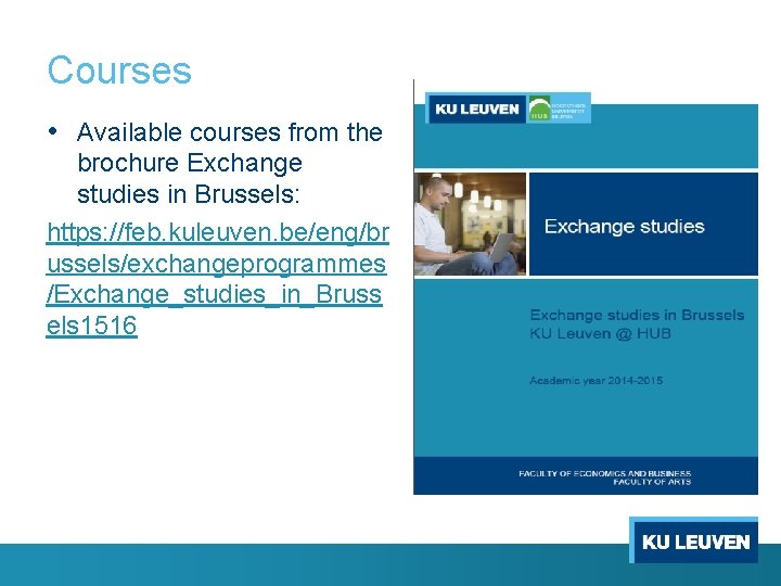 Courses • Available courses from the brochure Exchange studies in Brussels: https: //feb. kuleuven.