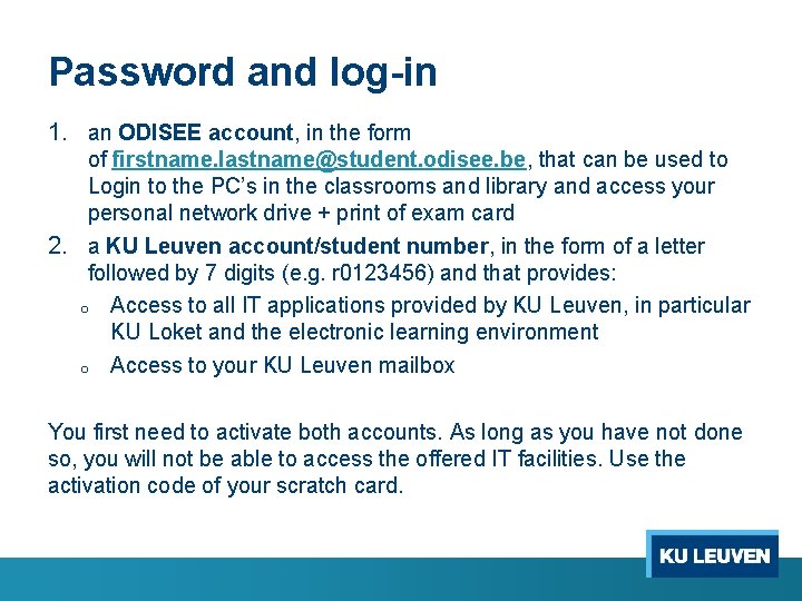 Password and log-in 1. an ODISEE account, in the form of firstname. lastname@student. odisee.