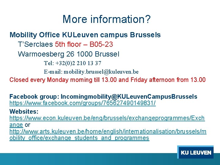 More information? Mobility Office KULeuven campus Brussels T’Serclaes 5 th floor – B 05