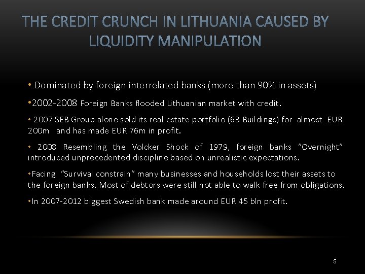  • Dominated by foreign interrelated banks (more than 90% in assets) • 2002