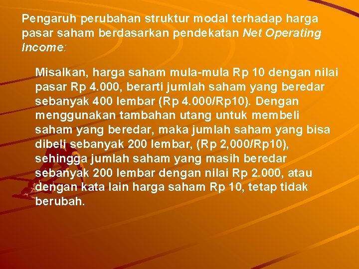 Pengaruh perubahan struktur modal terhadap harga pasar saham berdasarkan pendekatan Net Operating Income: Misalkan,