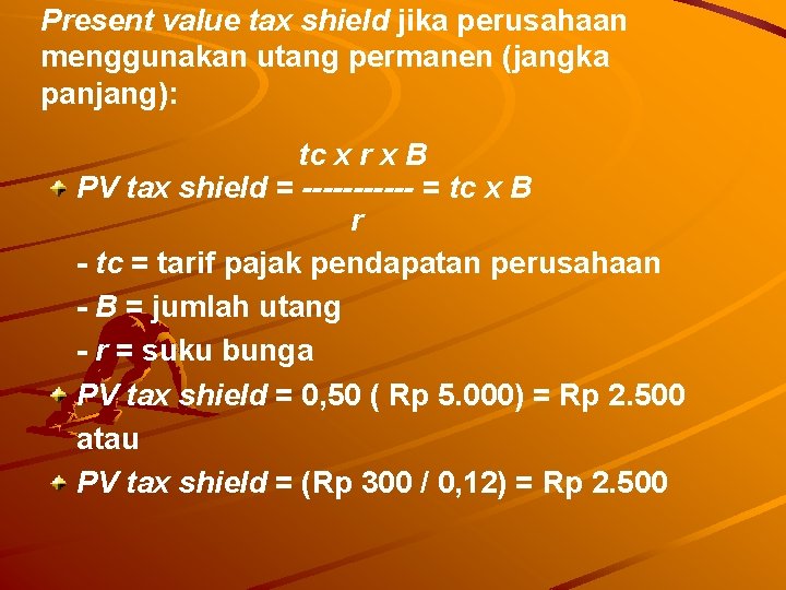 Present value tax shield jika perusahaan menggunakan utang permanen (jangka panjang): tc x r