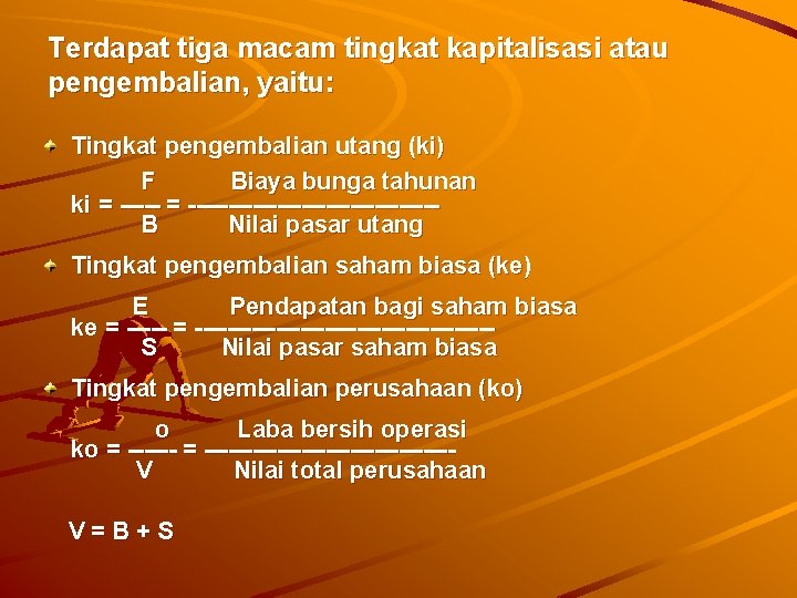 Terdapat tiga macam tingkat kapitalisasi atau pengembalian, yaitu: Tingkat pengembalian utang (ki) F Biaya