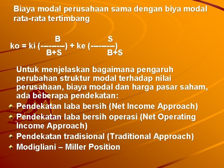 Biaya modal perusahaan sama dengan biya modal rata-rata tertimbang B S ko = ki