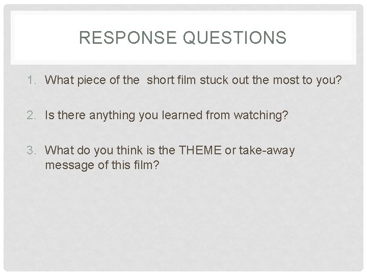 RESPONSE QUESTIONS 1. What piece of the short film stuck out the most to