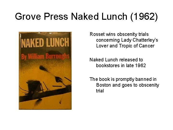 Grove Press Naked Lunch (1962) Rosset wins obscenity trials concerning Lady Chatterley’s Lover and