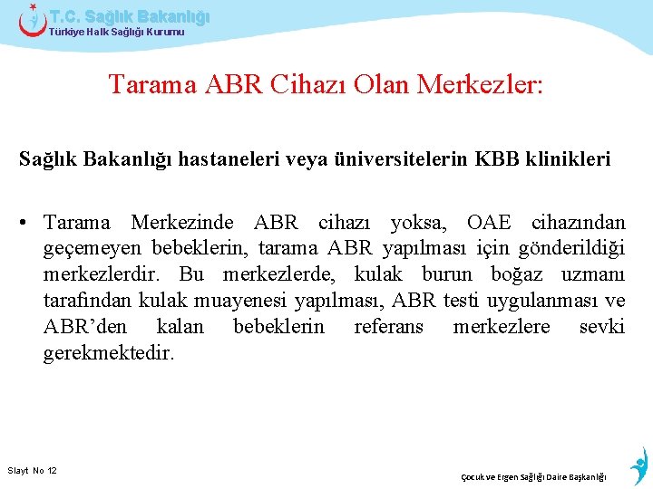 T. C. Sağlık Bakanlığı Türkiye Halk Sağlığı Kurumu Tarama ABR Cihazı Olan Merkezler: Sağlık