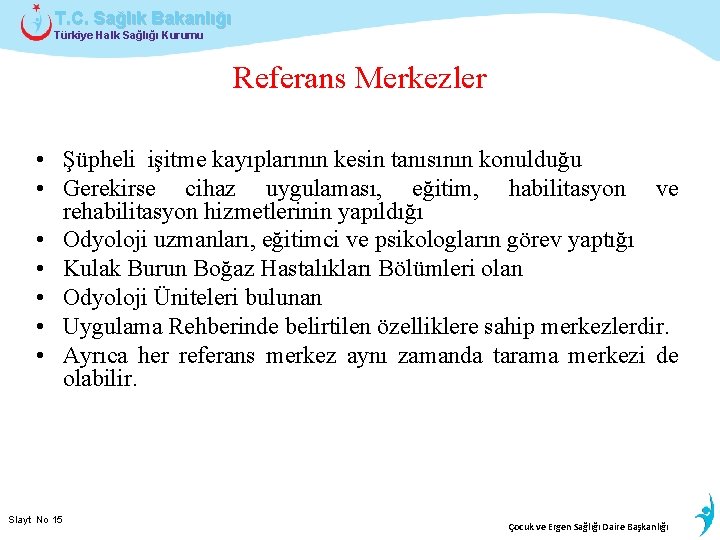 T. C. Sağlık Bakanlığı Türkiye Halk Sağlığı Kurumu Referans Merkezler • Şüpheli işitme kayıplarının