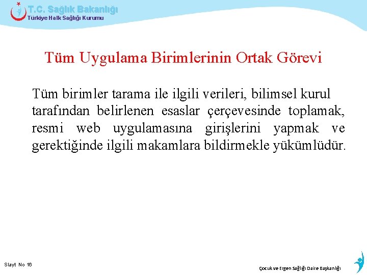 T. C. Sağlık Bakanlığı Türkiye Halk Sağlığı Kurumu Tüm Uygulama Birimlerinin Ortak Görevi Tüm