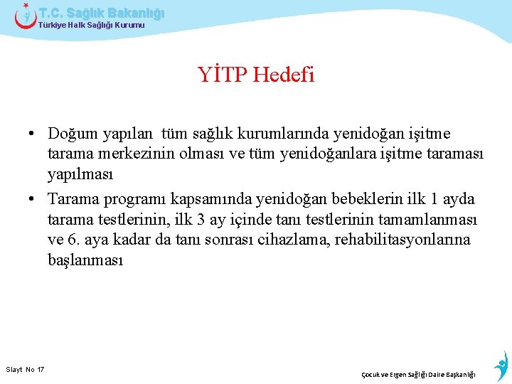T. C. Sağlık Bakanlığı Türkiye Halk Sağlığı Kurumu YİTP Hedefi • Doğum yapılan tüm