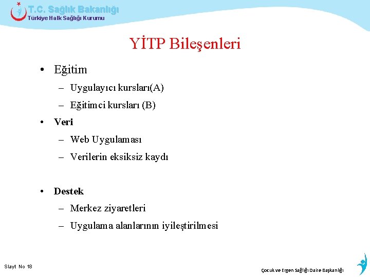 T. C. Sağlık Bakanlığı Türkiye Halk Sağlığı Kurumu YİTP Bileşenleri • Eğitim – Uygulayıcı