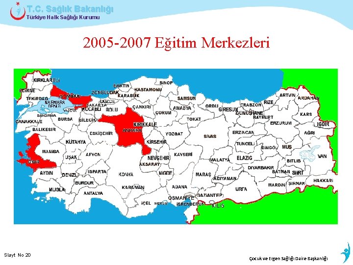 T. C. Sağlık Bakanlığı Türkiye Halk Sağlığı Kurumu 2005 -2007 Eğitim Merkezleri Slayt No