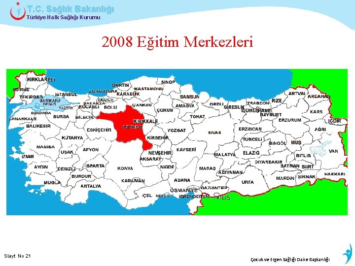 T. C. Sağlık Bakanlığı Türkiye Halk Sağlığı Kurumu 2008 Eğitim Merkezleri Slayt No 21