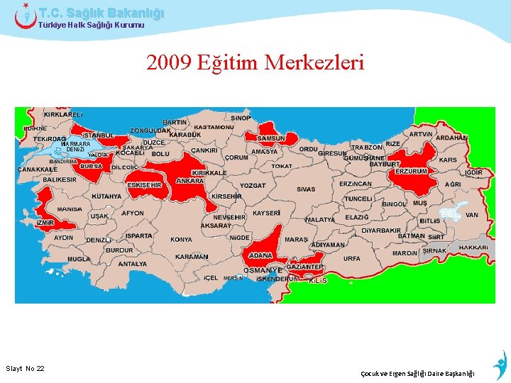 T. C. Sağlık Bakanlığı Türkiye Halk Sağlığı Kurumu 2009 Eğitim Merkezleri Slayt No 22