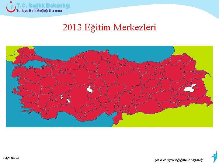T. C. Sağlık Bakanlığı Türkiye Halk Sağlığı Kurumu 2013 Eğitim Merkezleri Slayt No 23