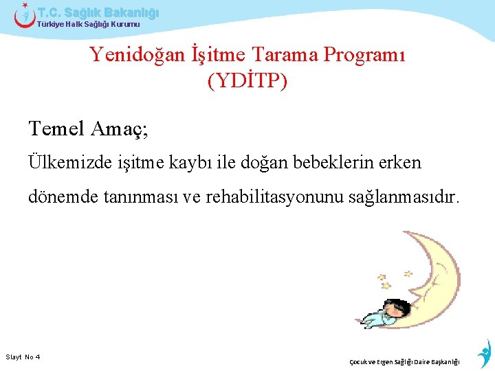 T. C. Sağlık Bakanlığı Türkiye Halk Sağlığı Kurumu Yenidoğan İşitme Tarama Programı (YDİTP) Temel