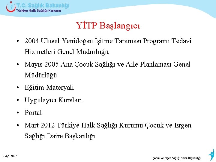 T. C. Sağlık Bakanlığı Türkiye Halk Sağlığı Kurumu YİTP Başlangıcı • 2004 Ulusal Yenidoğan