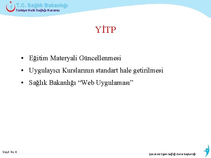 T. C. Sağlık Bakanlığı Türkiye Halk Sağlığı Kurumu YİTP • Eğitim Materyali Güncellenmesi •