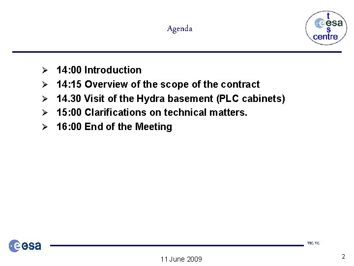 Agenda Ø 14: 00 Introduction Ø 14: 15 Overview of the scope of the