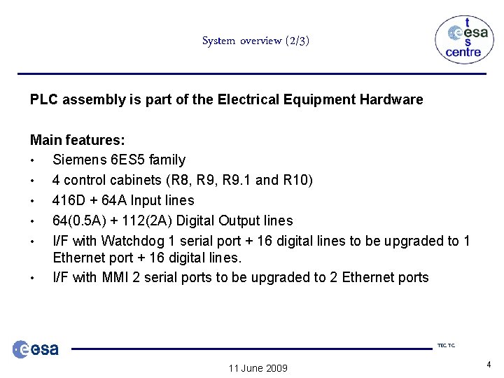 System overview (2/3) PLC assembly is part of the Electrical Equipment Hardware Main features: