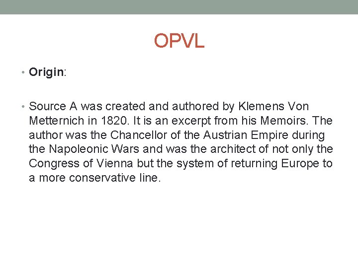 OPVL • Origin: • Source A was created and authored by Klemens Von Metternich