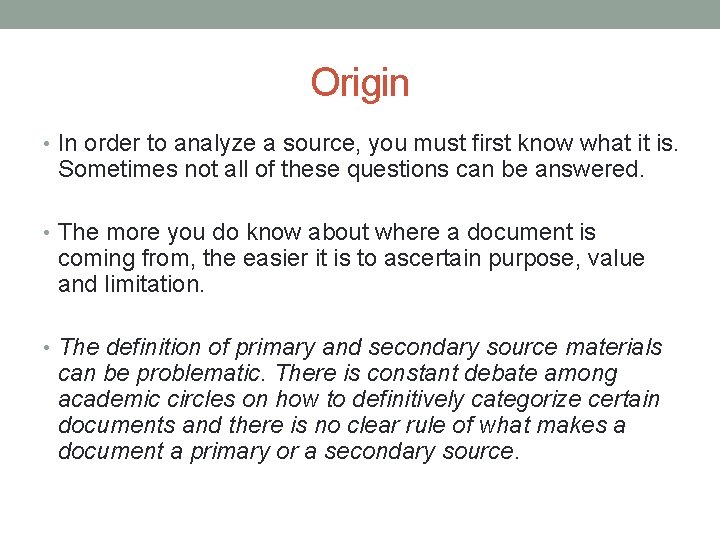 Origin • In order to analyze a source, you must first know what it