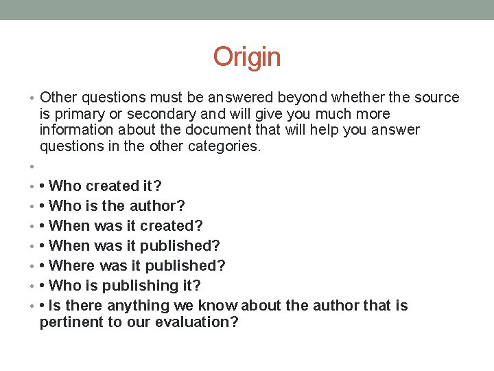 Origin • Other questions must be answered beyond whether the source is primary or