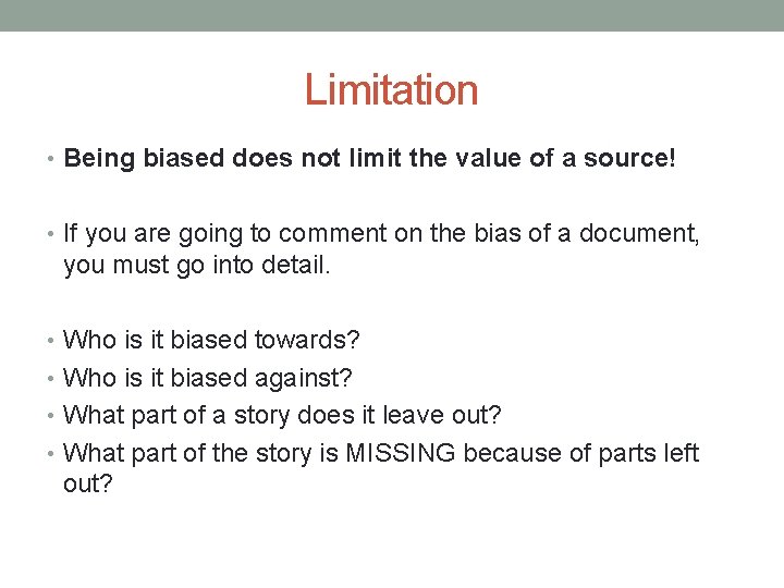 Limitation • Being biased does not limit the value of a source! • If