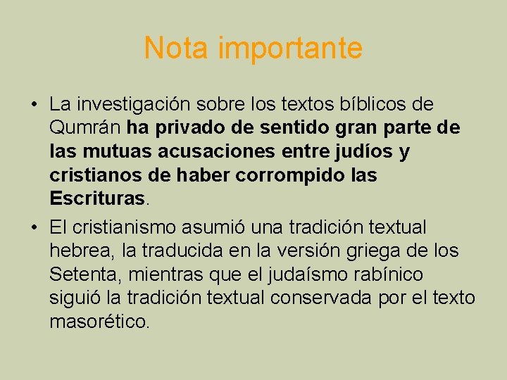 Nota importante • La investigación sobre los textos bíblicos de Qumrán ha privado de