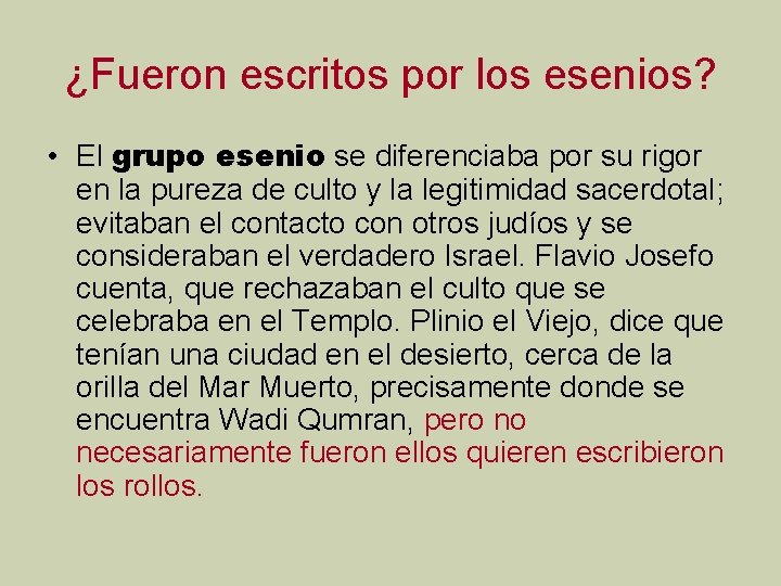 ¿Fueron escritos por los esenios? • El grupo esenio se diferenciaba por su rigor