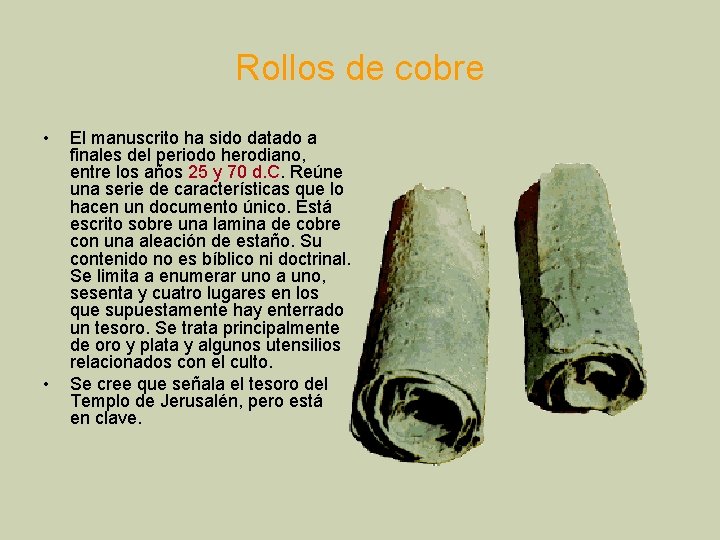 Rollos de cobre • • El manuscrito ha sido datado a finales del periodo