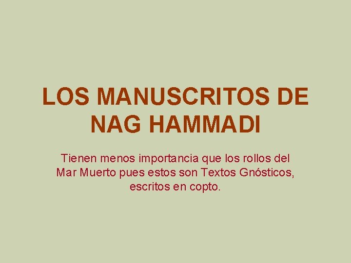 LOS MANUSCRITOS DE NAG HAMMADI Tienen menos importancia que los rollos del Mar Muerto