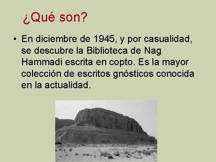 ¿Qué son? • En diciembre de 1945, y por casualidad, se descubre la Biblioteca