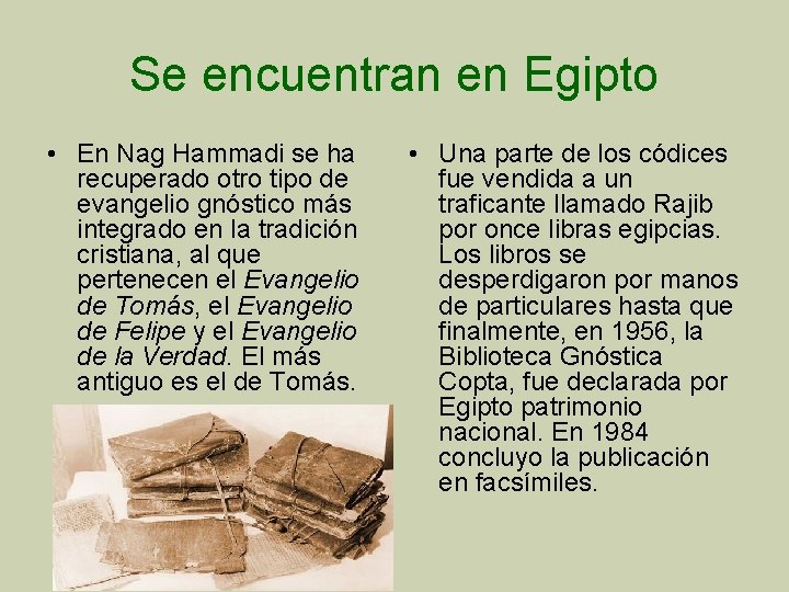 Se encuentran en Egipto • En Nag Hammadi se ha recuperado otro tipo de